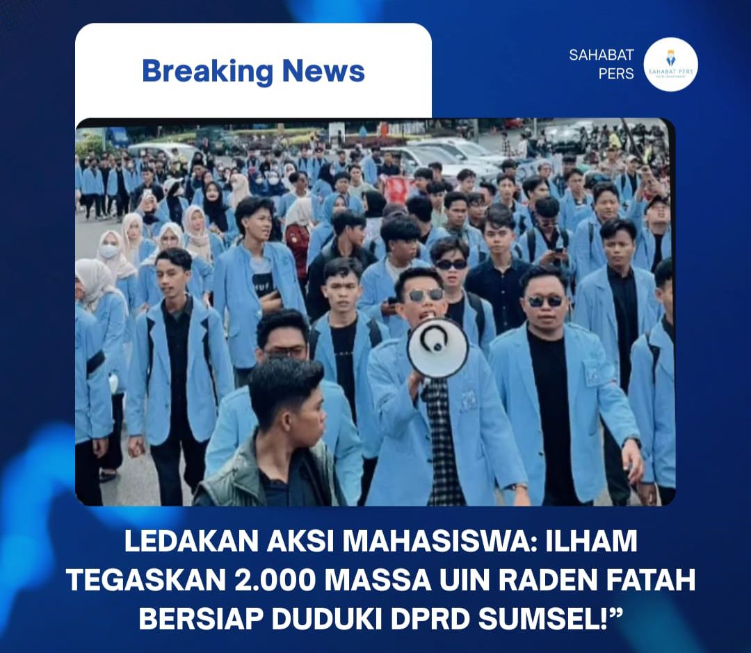 “Ledakan Aksi Mahasiswa: Ilham Tegaskan 2.000 Massa UIN Raden Fatah Bersiap Duduki DPRD Sumsel!”